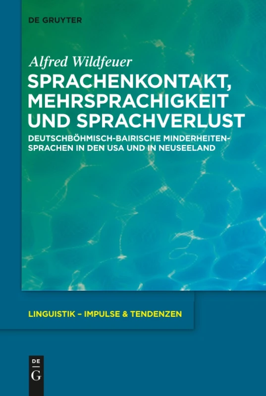 Sprachenkontakt, Mehrsprachigkeit und Sprachverlust: Deutschböhmisch-bairische Minderheitensprachen in den USA und in Neuseeland: 73 (Linguistik – Impulse & Tendenzen, 73)