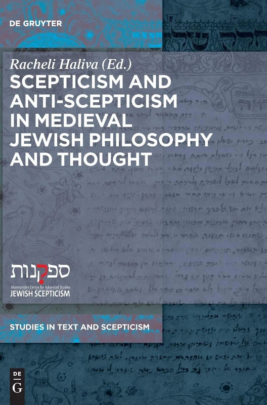 Scepticism and Anti-Scepticism in Medieval Jewish Philosophy and Thought: 5 (Studies and Texts in Scepticism, 5)