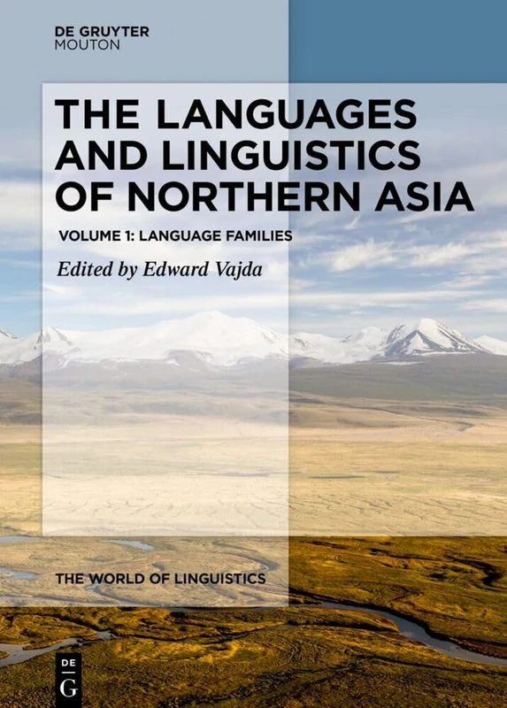 The Languages and Linguistics of Northern Asia: A Comprehensive Guide: Language Families: 10 (The World of Linguistics [WOL], 10.1)