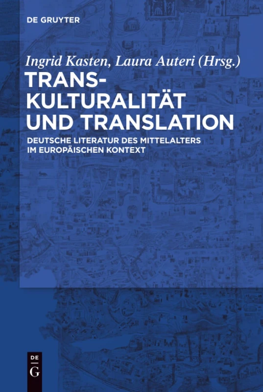 Transkulturalität und Translation: Deutsche Literatur des Mittelalters im europäischen Kontext
