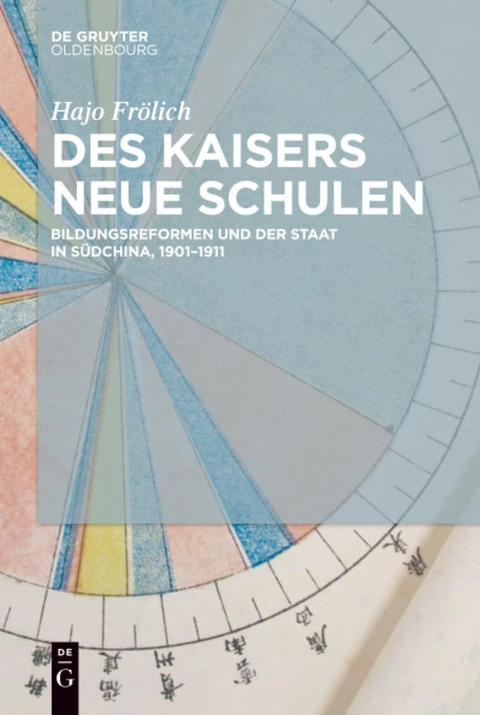 Des Kaisers neue Schulen: Bildungsreformen Und Der Staat in Südchina 1901-1911