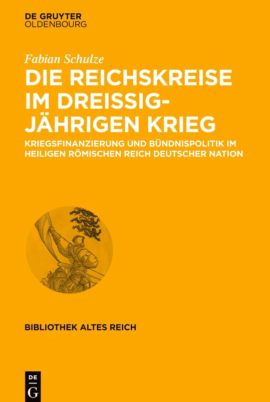 Die Reichskreise Im Drei igj hrigen Krieg: Kriegsfinanzierung Und B ndnispolitik Im Heiligen R mischen Reich Deutscher Nation (Bibliothek Altes Reich): 23