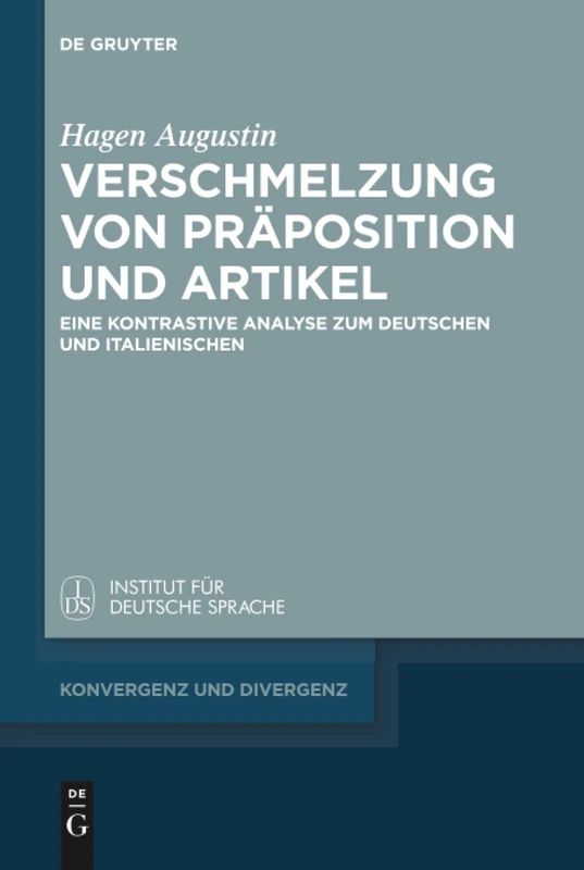 Verschmelzung von Präposition und Artikel: Eine kontrastive Analyse zum Deutschen und Italienischen: 6 (Konvergenz und Divergenz, 6)
