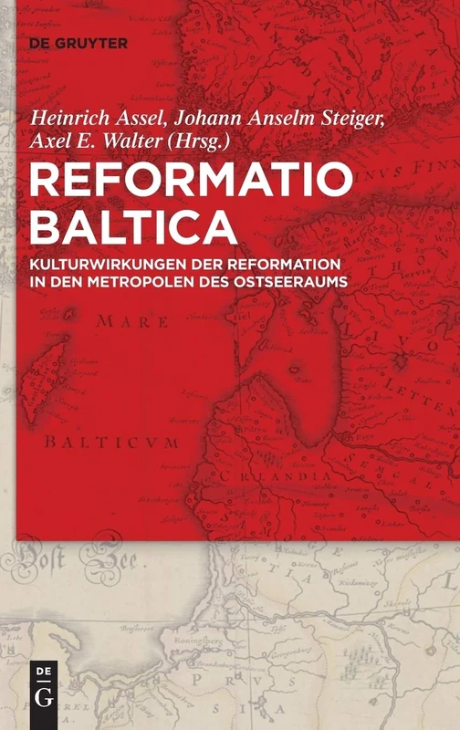 Reformatio Baltica: Kulturwirkungen Der Reformation in Den Metropolen Des Ostseeraums