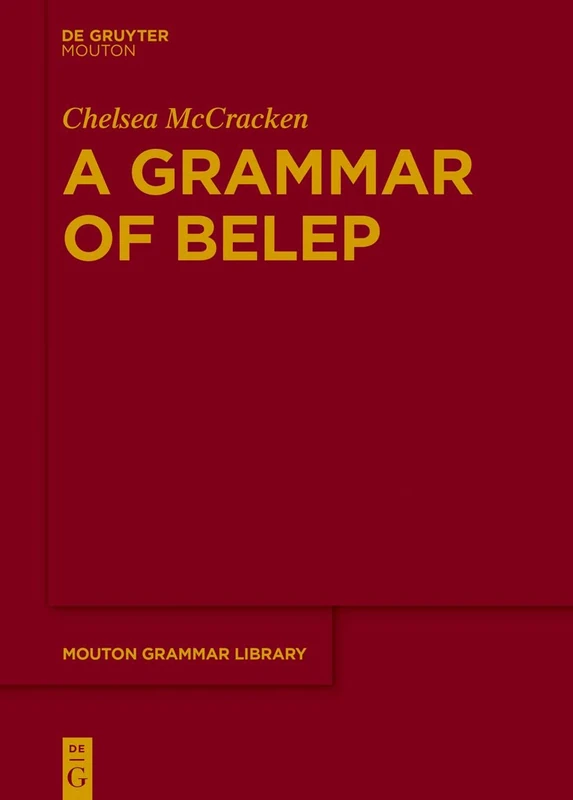 A Grammar of Belep: 78 (Mouton Grammar Library [MGL], 78)