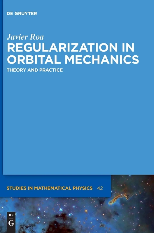 Regularization in Orbital Mechanics: Theory and Practice (de Gruyter Studies in Mathematical Physics): 42