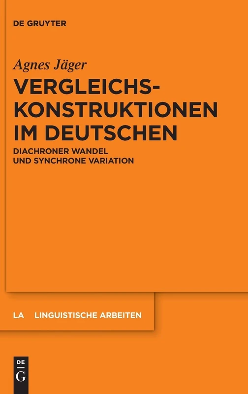 Vergleichskonstruktionen im Deutschen: Diachroner Wandel und synchrone Variation: 569 (Linguistische Arbeiten, 569)