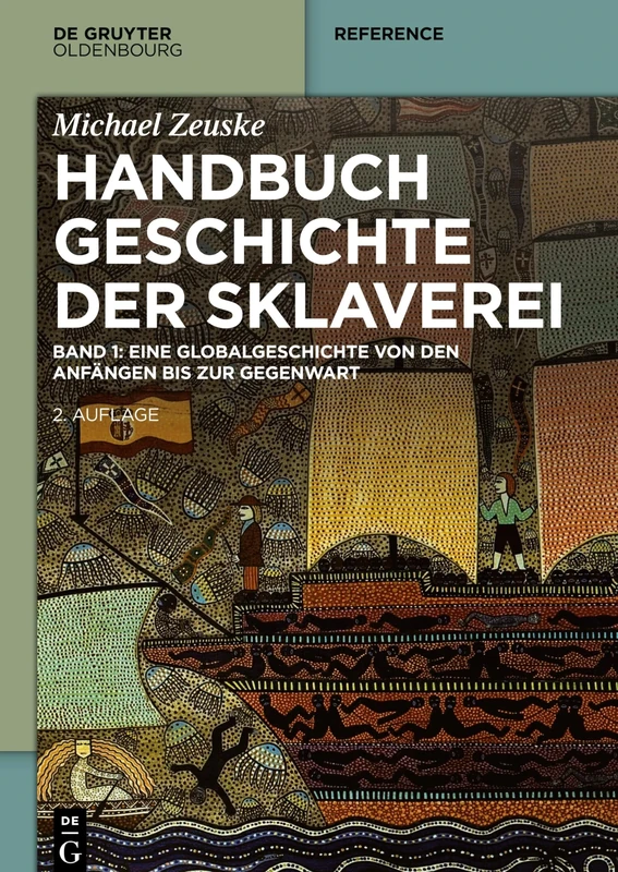 Handbuch Geschichte der Sklaverei: Eine Globalgeschichte von den Anfängen bis zur Gegenwart (de Gruyter Reference)