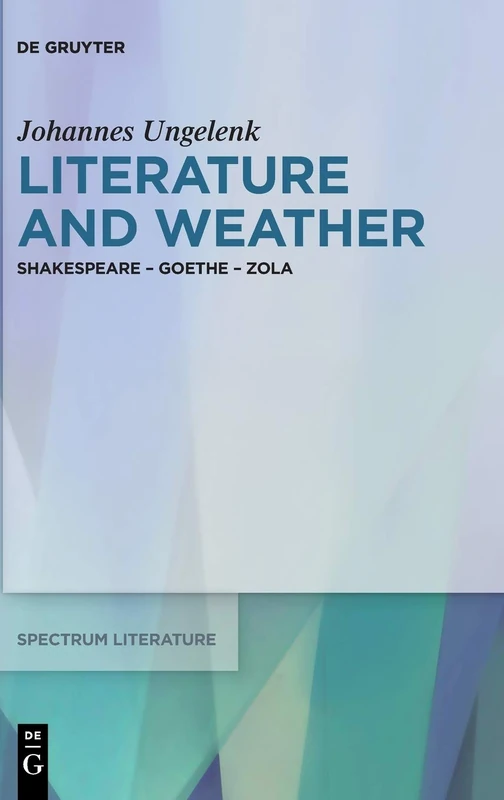 Literature and Weather (Spectrum Literaturwissenschaft / Spectrum Literature): Shakespeare - Goethe - Zola: 61