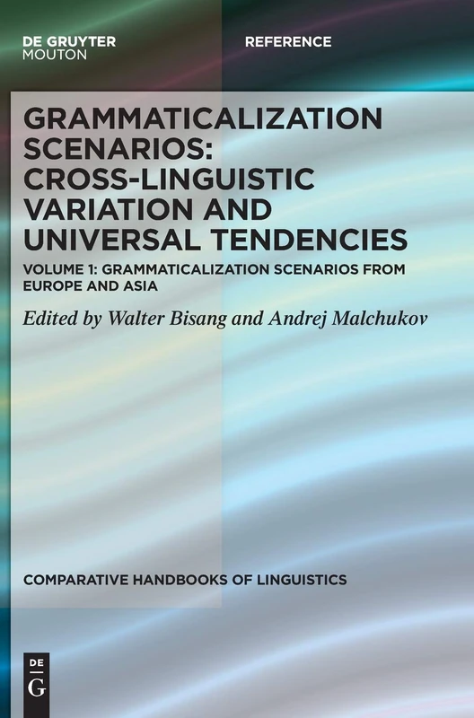 Grammaticalization Scenarios from Europe and Asia: A Comparative Handbook (Comparative Handbooks of Linguistics [CHL], 4.1)