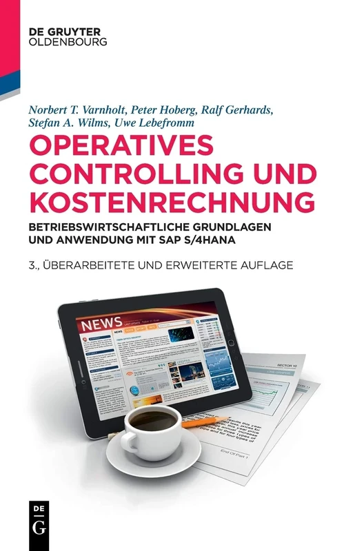 Operatives Controlling und Kostenrechnung: Betriebswirtschaftliche Grundlagen Und Anwendung Mit SAP S/4hana (de Gruyter Studium)