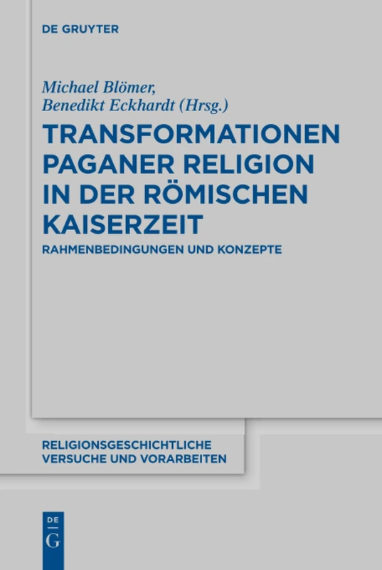 Transformationen paganer Religion in der römischen Kaiserzeit: Rahmenbedingungen und Konzepte: 72 (Religionsgeschichtliche Versuche und Vorarbeiten, 72) - Image 1