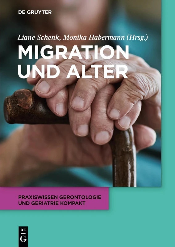 Migration und Alter: 9 (Praxiswissen Gerontologie und Geriatrie kompakt, 9)