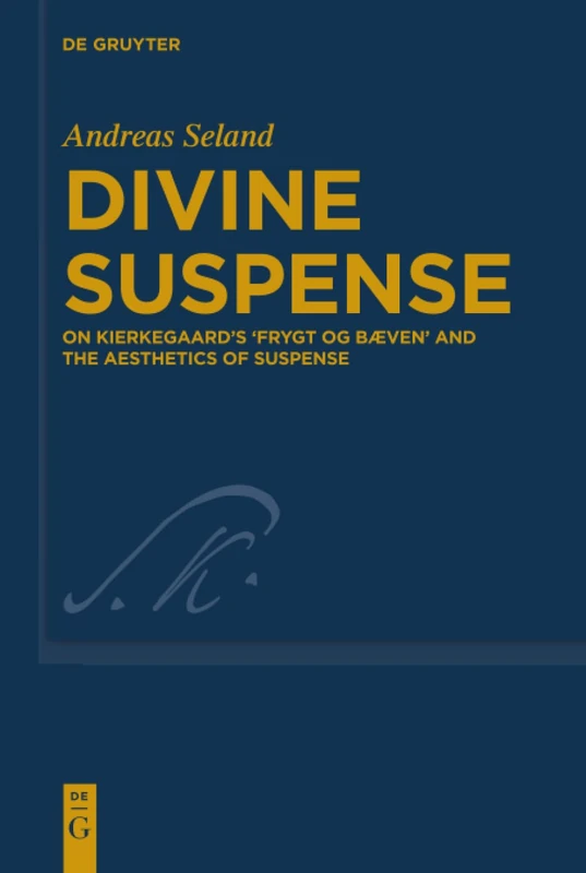 Divine Suspense: On Kierkegaard’s 'Frygt og Bæven' and the Aesthetics of Suspense: 39 (Kierkegaard Studies. Monograph Series, 39) - Image 1