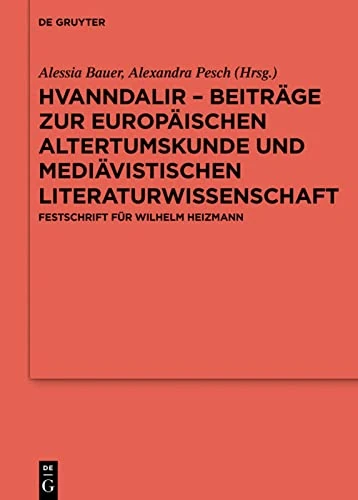 Hvanndalir - Beiträge Zur Europäischen Altertumskunde Und Mediävistischen Literaturwissenschaft: Festschrift Für Wilhelm Heizmann (Reallexikon Der ... Reallexikon der Germanischen Altertumskunde)