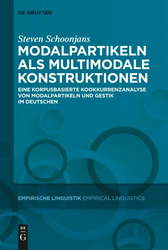 Modalpartikeln als multimodale Konstruktionen: Eine korpusbasierte Kookkurrenzanalyse von Modalpartikeln und Gestik im Deutschen: 8 (Empirische Linguistik / Empirical Linguistics, 8)