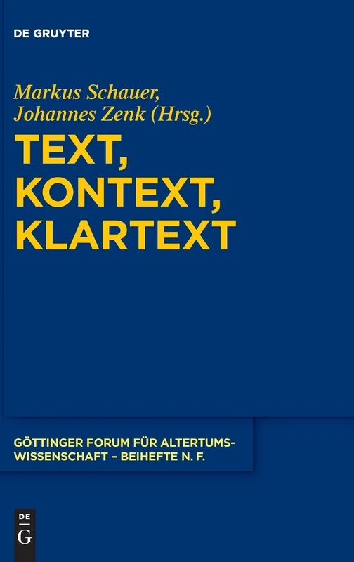 Text, Kontext, Klartext: Festschrift für Niklas Holzberg zum 70. Geburtstag: 9 (Göttinger Forum für Altertumswissenschaft. Beihefte N.F., 9)