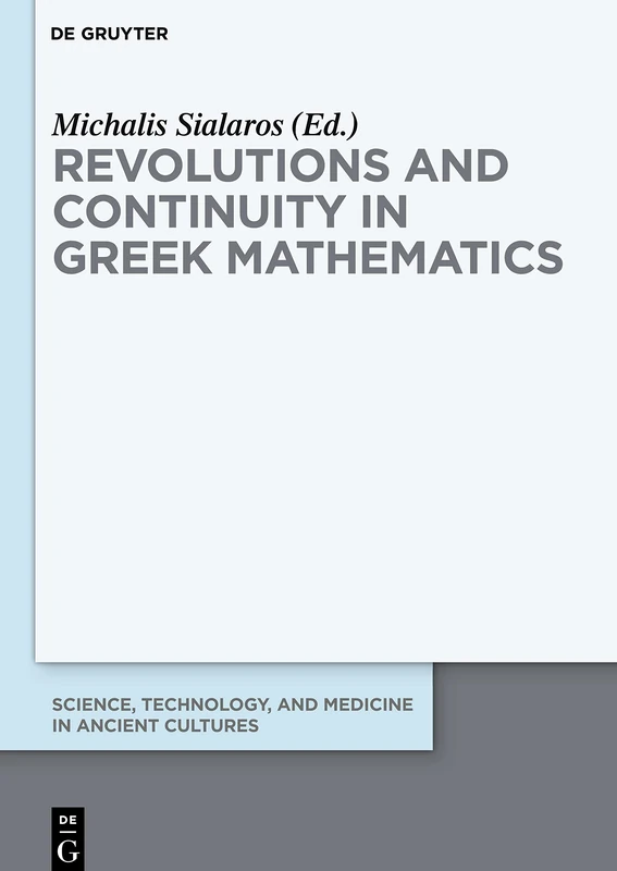 Revolutions and Continuity in Greek Mathematics: 8 (Science, Technology, and Medicine in Ancient Cultures, 8)