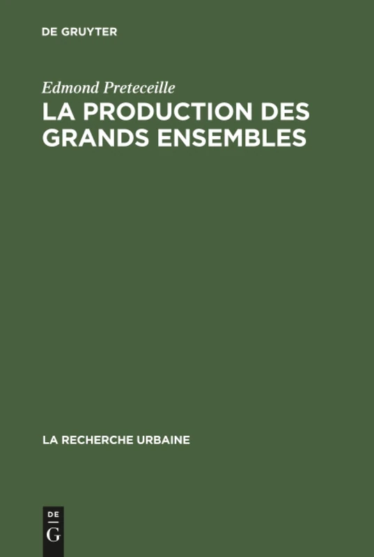 La production des grands ensembles: 3 (Recherche Urbaine)