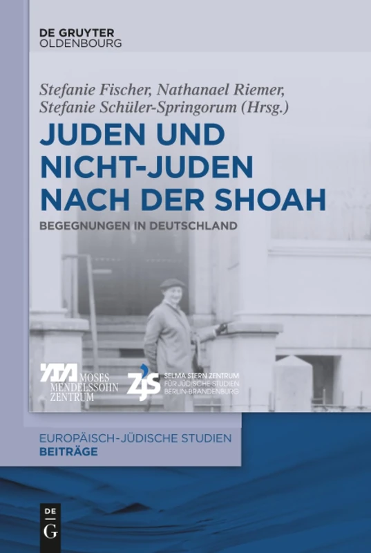 Juden und Nichtjuden nach der Shoah: Begegnungen in Deutschland: 42 (Europäisch-Jüdische Studien - Beiträge)