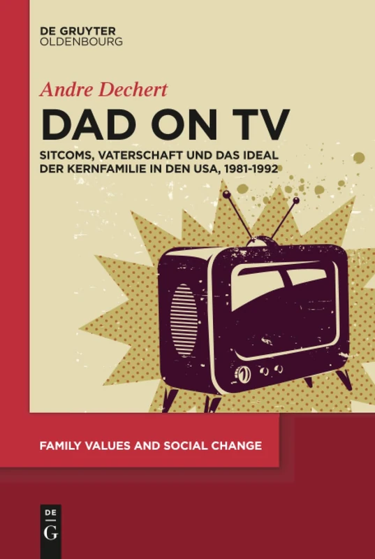 Dad on TV: Sitcoms, Vaterschaft Und Das Ideal Der Kernfamilie in Den USA 1981-1992: 2 (Family Values and Social Change) - Image 1