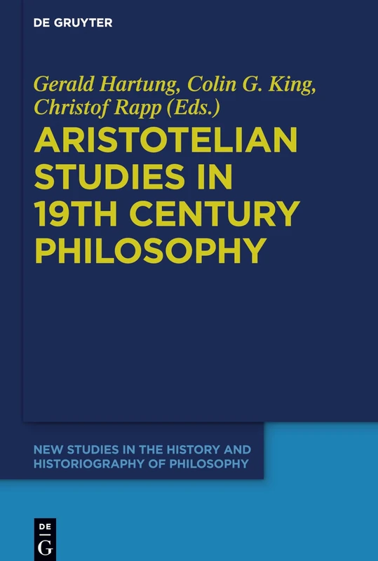 Aristotelian Studies in 19th Century Philosophy: 4 (New Studies in the History and Historiography of Philosophy, 4)