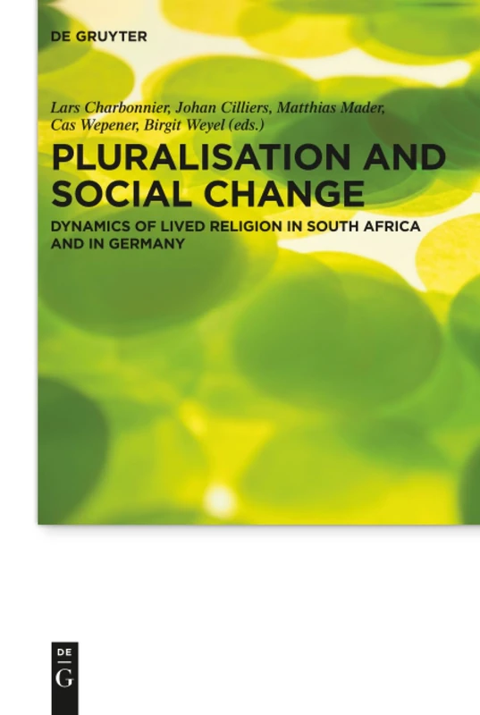 Pluralisation and social change: Dynamics of lived religion in South Africa and in Germany: 21 (Praktische Theologie im Wissenschaftsdiskurs, 21)