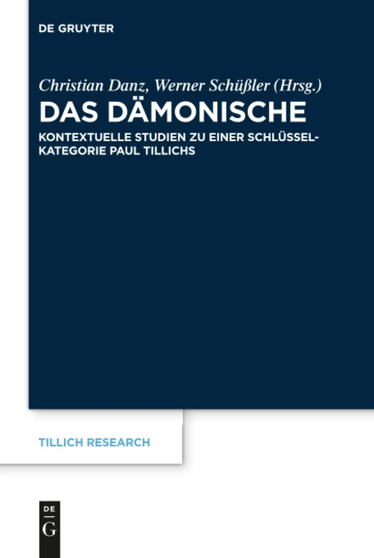 Das Dämonische: Kontextuelle Studien zu einer Schlüsselkategorie Paul Tillichs: 15 (Tillich Research, 15)