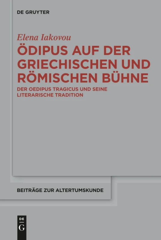 Ödipus auf der griechischen und römischen Bühne: Der Oedipus Tragicus und seine literarische Tradition: 367 (Beitrage zur Altertumskunde, 367)
