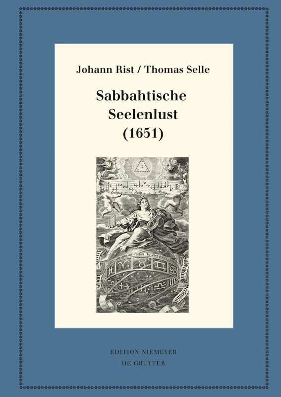 Sabbahtische Seelenlust (1651): Kritische Ausgabe Und Kommentar. Kritische Edition Des Notentextes (Neudrucke Deutscher Literaturwerke. N. F.): 92