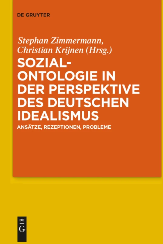 Sozialontologie in der Perspektive des deutschen Idealismus: Ansätze, Rezeptionen, Probleme