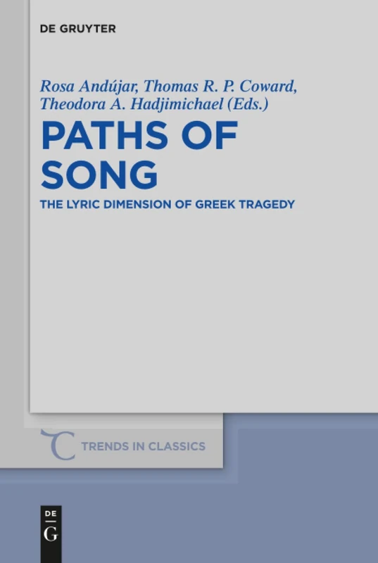 Paths of Song: The Lyric Dimension of Greek Tragedy: 58 (Trends in Classics - Supplementary Volumes, 58)