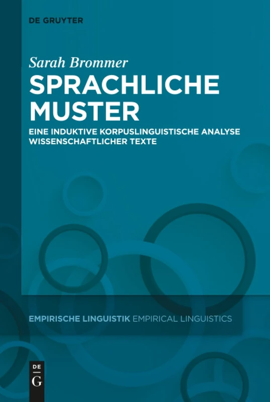 Sprachliche Muster: Eine induktive korpuslinguistische Analyse wissenschaftlicher Texte: 10 (Empirische Linguistik / Empirical Linguistics, 10)