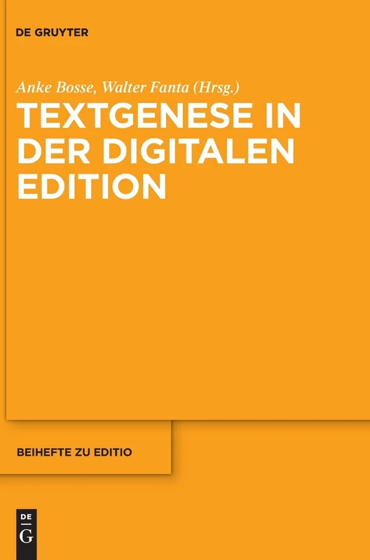 Textgenese in der digitalen Edition: 45 (editio / Beihefte, 45)
