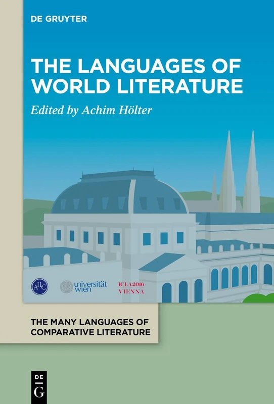 The Languages of World Literature: 1 (The Many Languages of Comparative Literature / / La littérature comparée: multiples langues, multiples langages ... Literaturwissenschaft, Volume 1)