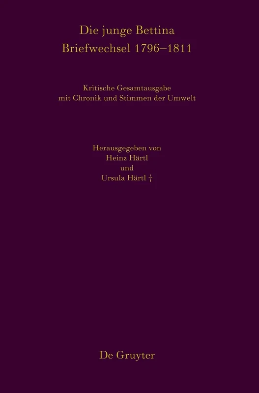Die Junge Bettina. Briefwechsel 1796-1811: Kritische Gesamtausgabe Mit Chronik Und Stimmen Der Umwelt