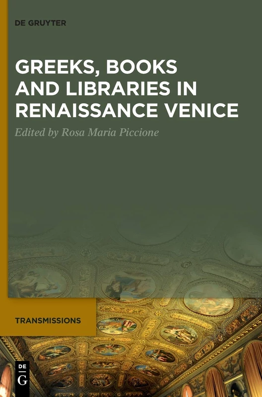 Greeks, Books and Libraries in Renaissance Venice: 1 (Transmissions, 1)