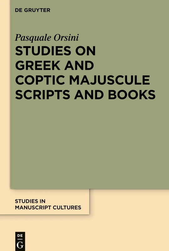 Studies on Greek and Coptic Majuscule Scripts and Books: 15 (Studies in Manuscript Cultures, 15)