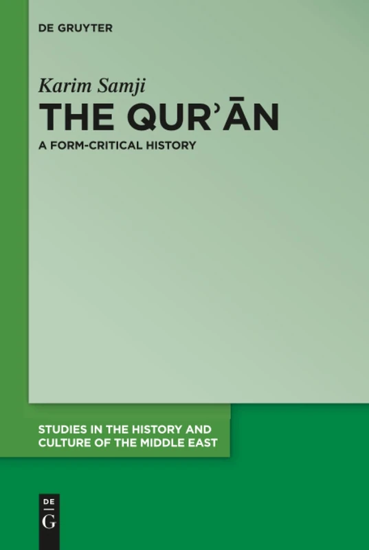 The Qur'ān: A Form-Critical History: 32 (Studies in the History and Culture of the Middle East, 32)