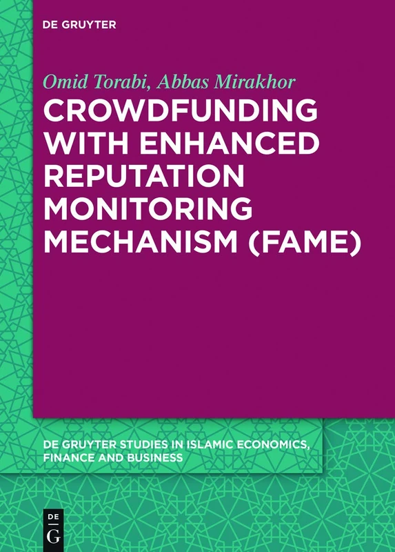Crowdfunding with Enhanced Reputation Monitoring Mechanism (Fame): 3 (De Gruyter Studies in Islamic Economics, Finance and Business, 3)