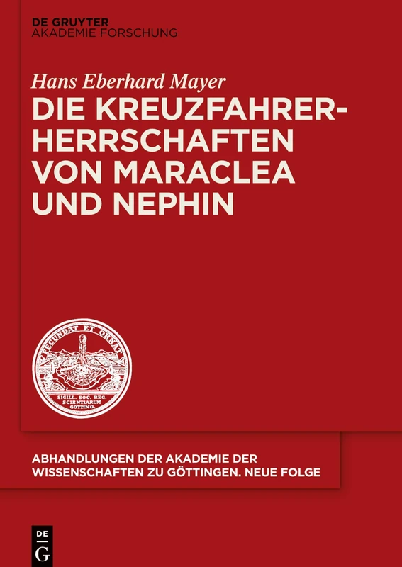 Die Kreuzfahrerherrschaften von Maraclea und Nephin: 46 (Abhandlungen der Akademie der Wissenschaften Zu Göttingen. N)