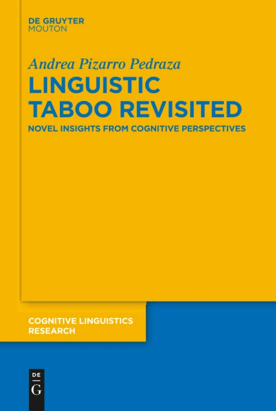 Linguistic Taboo Revisited: Novel Insights from Cognitive Perspectives: 61 (Cognitive Linguistics Research [CLR], 61)