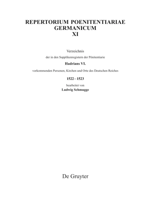 Verzeichnis der in den Supplikenregistern der Pönitentiarie Hadrians VI. vorkommenden Personen, Kirchen und Orte des Deutschen Reiches 1522-1523: Text und Indices