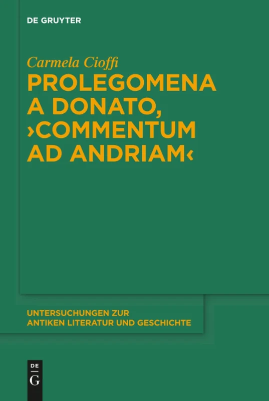 Prolegomena a Donato, "Commentum ad Andriam": 129 (Untersuchungen zur Antiken Literatur und Geschichte, 129)