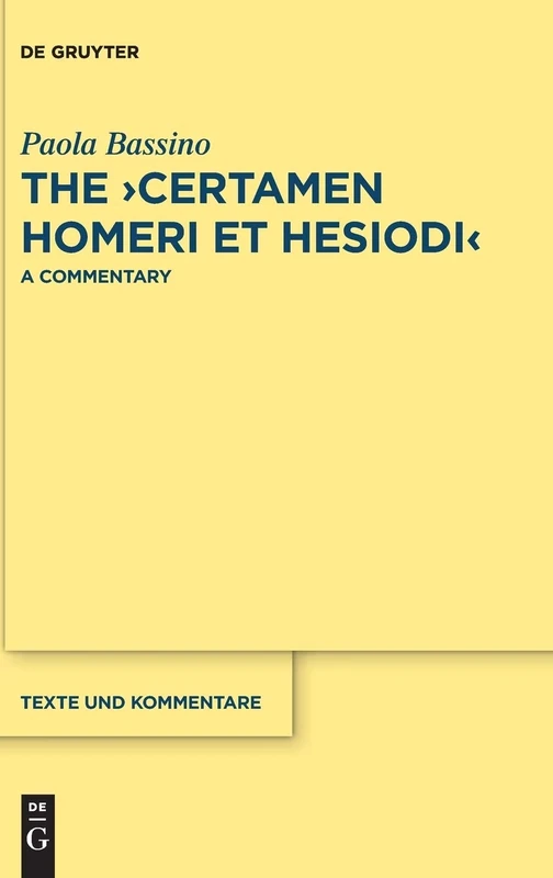 The "Certamen Homeri et Hesiodi": A Commentary: 59 (Texte und Kommentare, 59)
