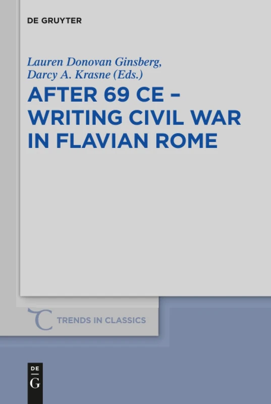 After 69 CE - Writing Civil War in Flavian Rome: 65 (Trends in Classics - Supplementary Volumes, 65)