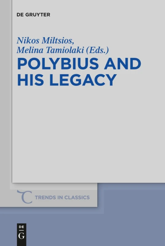Polybius and His Legacy: 60 (Trends in Classics - Supplementary Volumes, 60)