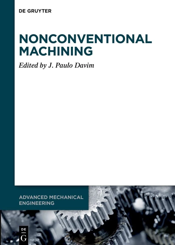 Nonconventional Machining: 7 (Advanced Mechanical Engineering, 7)