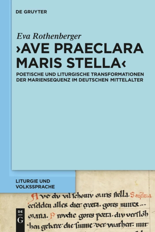 'Ave praeclara maris stella': Poetische und liturgische Transformationen der Mariensequenz im deutschen Mittelalter: 2 (Liturgie und Volkssprache, 2)