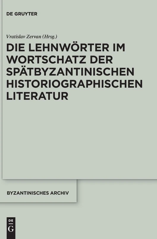 Die Lehnwörter im Wortschatz der spätbyzantinischen historiographischen Literatur: 34 (Byzantinisches Archiv) - Image 1